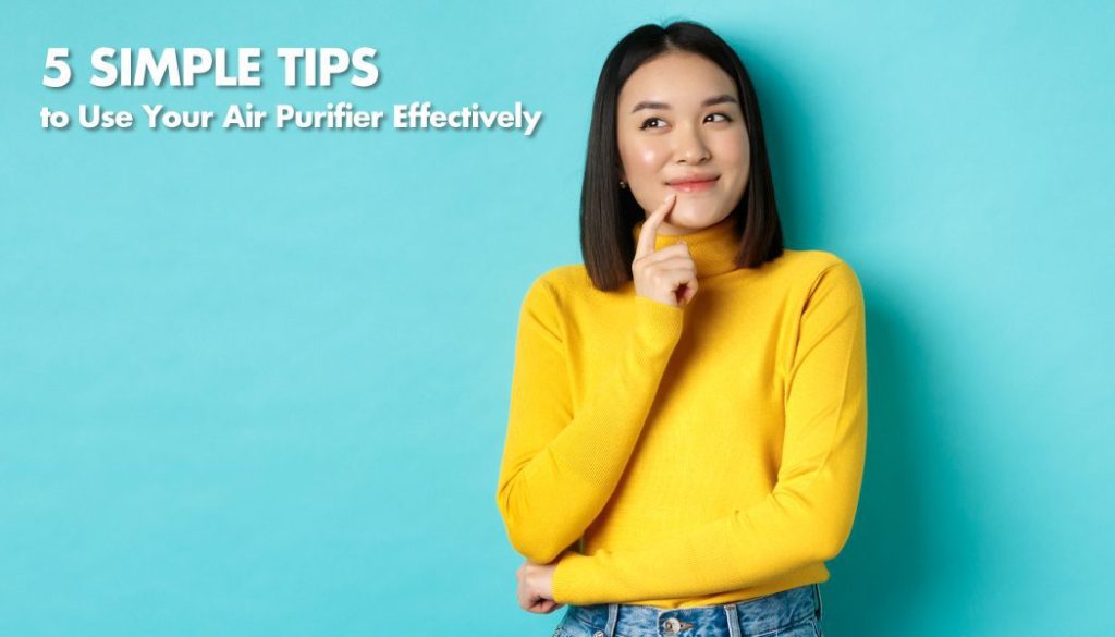 Tips to Use Your Air Purifier Effectively Tips to Use Your Air Purifier Effectively