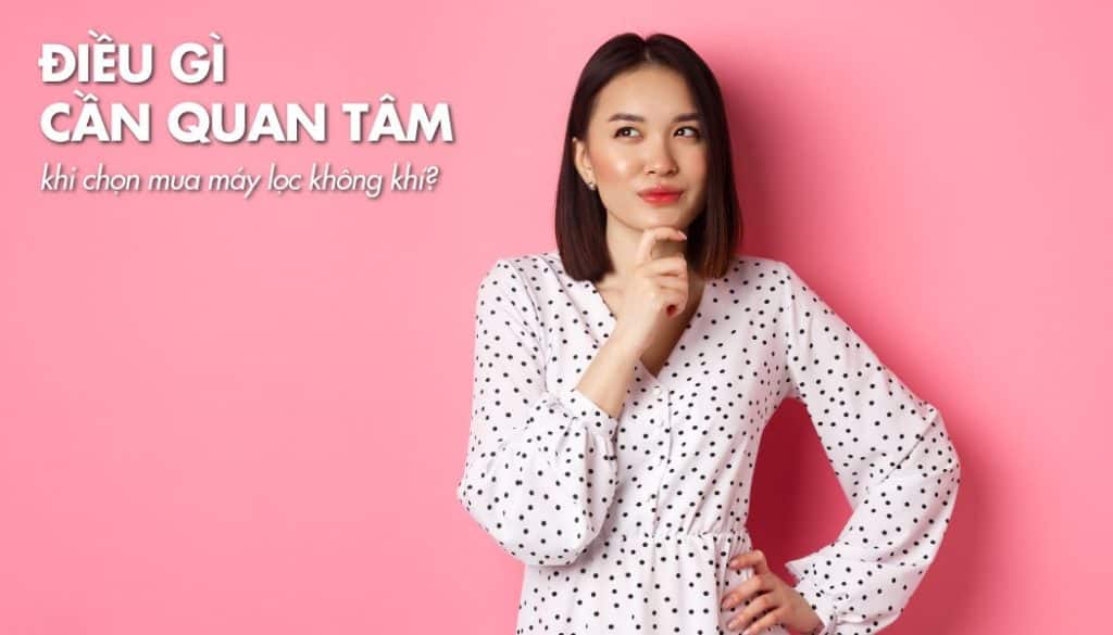 Điều gì cần quan tâm khi chọn mua máy lọc không khí? Điều gì cần quan tâm khi chọn mua máy lọc không khí?